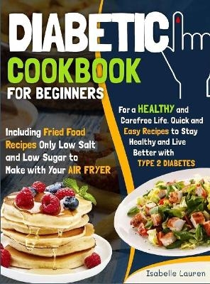 Diabetic Cookbook for Beginners - Isabelle Lauren