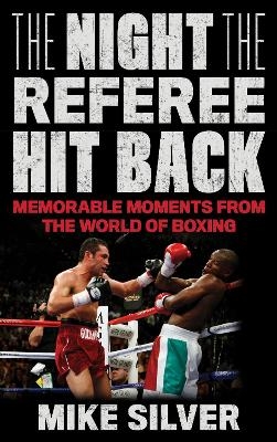The Night the Referee Hit Back - Mike Silver