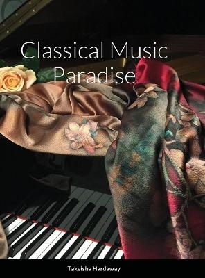 Classical Music Paradise - Takeisha Hardaway