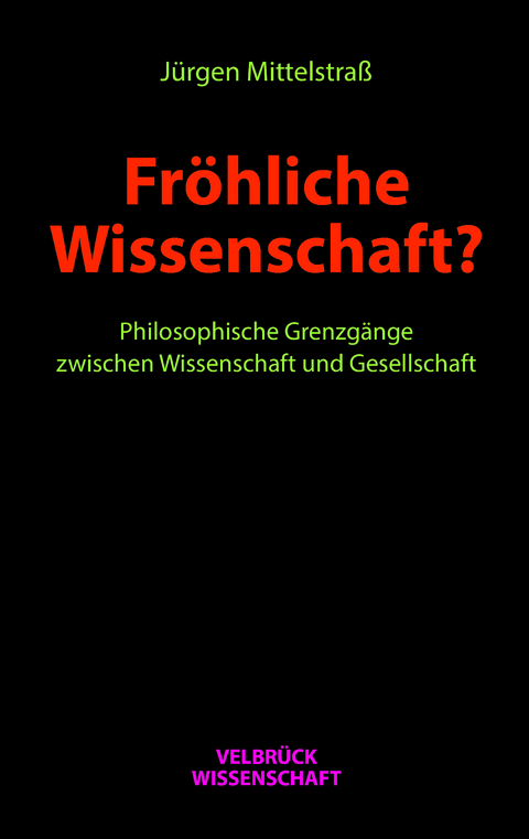 Fr&ouml;hliche Wissenschaft? - J&uuml;rgen Mittelstra&szlig;