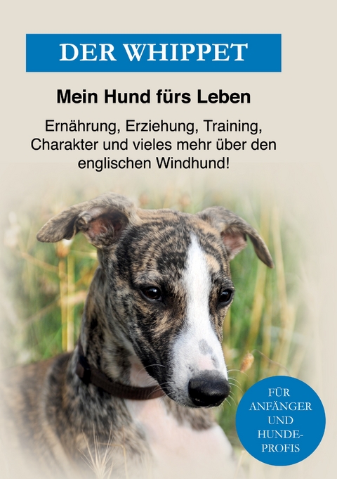 Der Whippet - Mein Hund f&uuml;rs Leben Ratgeber