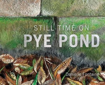 Still Time on Pye Pond - Danielle Fontaine