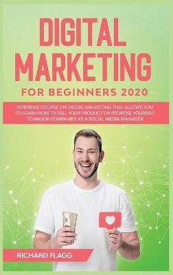 Digital Marketing for Beginners 2020 - Richard Flagg