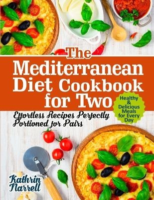 The Mediterranean Diet Cookbook for Two - Kathrin Narrell