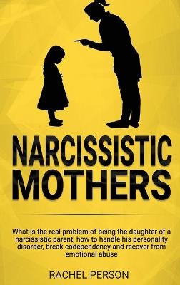 Narcissistic Mothers - Rachel Person