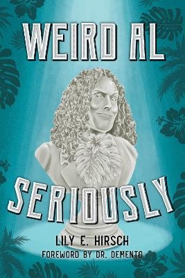 Weird Al - Lily E. Hirsch