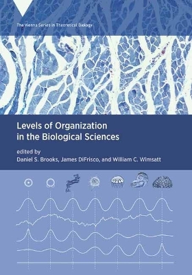 Levels of Organization in the Biological Sciences - Daniel S. Brooks, James Difrisco