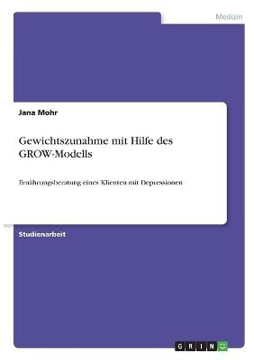 Gewichtszunahme mit Hilfe des GROW-Modells - Jana Mohr