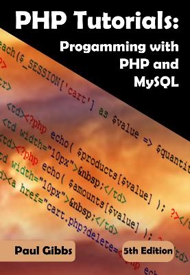 PHP Tutorials: Programming with PHP and MySQL