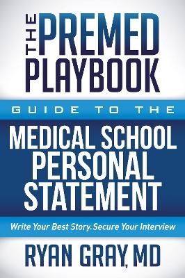The Premed Playbook: Guide to the Medical School Personal Statement