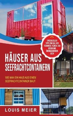 Häuser aus Seefrachtcontainern - Louis Meier