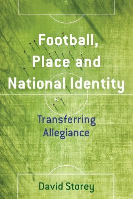 Football, Place and National Identity - David Storey