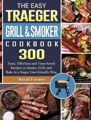 The Easy Traeger Grill & Smoker Cookbook