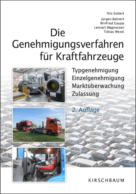 Die Genehmigungsverfahren für Kraftfahrzeuge - Nils Siebert, Jürgen Bahnert, Winfried Gaupp, Lennart Magnussen, Tobias Wexel