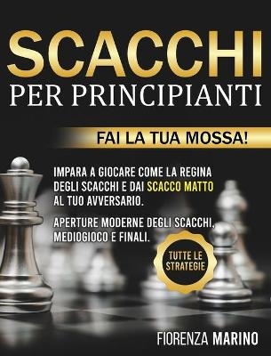 Scacchi per Principianti - Fiorenza Marino