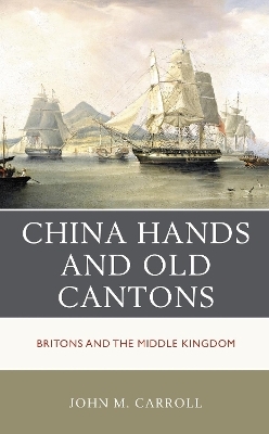 China Hands and Old Cantons - John M. Carroll