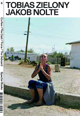 Tobias Zielony. Curfew / The Cast / Trona / The Deboard - Tobias Zielony, Jakob Nolte