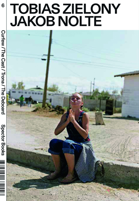 Tobias Zielony. Curfew / The Cast / Trona / The Deboard - Tobias Zielony, Jakob Nolte