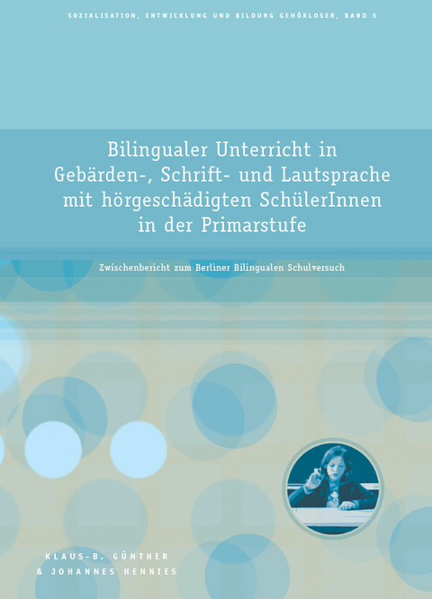 Bilingualer Unterricht in Geb&auml;rden-, Schrift- und Lautsprache mit h&ouml;rgesch&auml;digten Sch&uuml;lerinnen in der Primarstufe - 