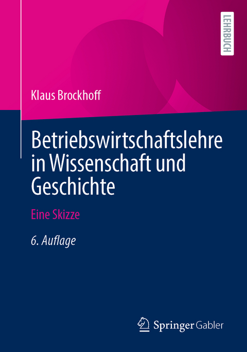Betriebswirtschaftslehre in Wissenschaft und Geschichte - Klaus Brockhoff
