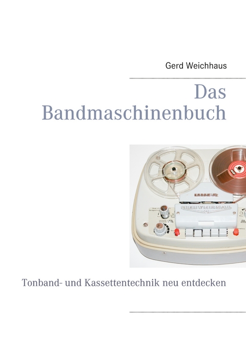 Das Bandmaschinenbuch - Gerd Weichhaus
