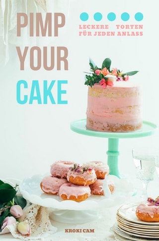 PIMP YOUR CAKE | Auffälliger gestalten statt backen (Format: 12,5 x 19,0 cm)