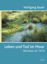 Leben und Tod im Moor - Wolfgang Bauer