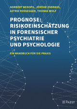 Prognose: Risikoeinsch&auml;tzung in forensischer Psychiatrie und Psychologie - Norbert Nedopil, J&eacute;r&ocirc;me Endrass, Astrid Rossegger, Thomas Wolf