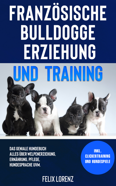 Franz&ouml;sische Bulldogge Erziehung und Training - Felix Lorenz