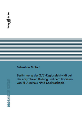 Bestimmung der 2'/3'-Regioselektivität bei der enzymfreien Bildung und dem Kopieren von RNA mittels NMR-Spektroskopie