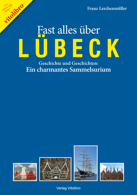 Fast alles &uuml;ber L&uuml;beck - Franz Lerchenm&uuml;ller