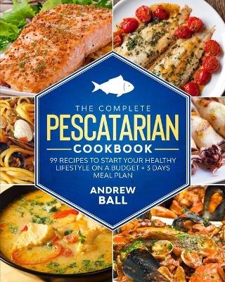 The Complete Pescatarian Cookbook - Andrew Ball