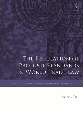 The Regulation of Product Standards in World Trade Law - Ming Du