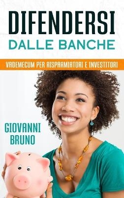 Difendersi dalle Banche - Giovanni Bruno