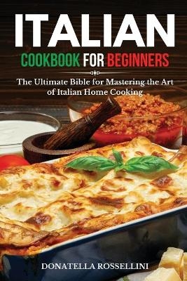Italian Cookbook for Beginners - Donatella Rossellini