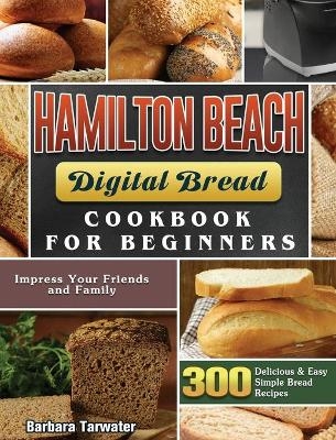 Hamilton Beach Digital Bread Cookbook for Beginners