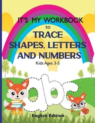 It's My Workbook to Trace Shapes, Letters and Numbers, Kids Ages 3-5 -  Diciatredici