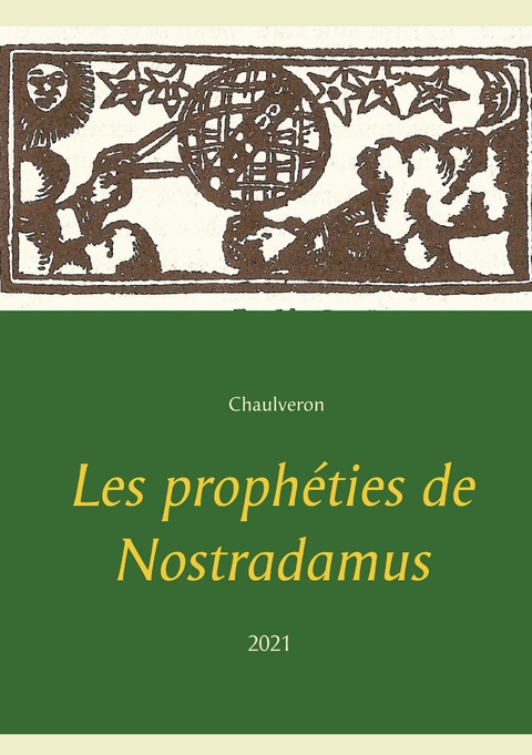 Les proph&eacute;ties de Nostradamus -  Chaulveron, Michel Nostradamus