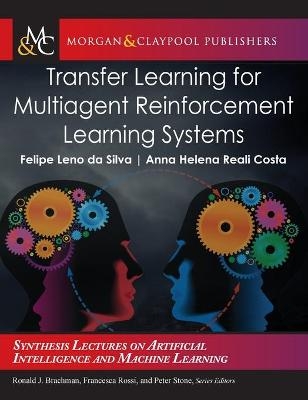 Transfer Learning for Multiagent Reinforcement Learning Systems - Felipe Leno da Silva, Anna Helena Reali Costa