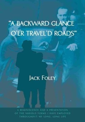 A Backward Glance O'er Travel'd Roads - Jack Foley