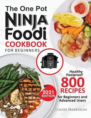 The ONE-POT NINJA FOODI COOKBOOK FOR BEGINNERS - Louise Hardison