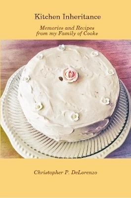 Kitchen Inheritance: Memories and Recipes from my Family of Cooks