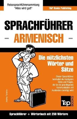 Sprachf&uuml;hrer Deutsch-Armenisch und Mini-W&ouml;rterbuch mit 250 W&ouml;rtern - Andrey Taranov