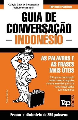Guia de Conversa&ccedil;&atilde;o Portugu&ecirc;s-Indon&eacute;sio e mini dicion&aacute;rio 250 palavras - Andrey Taranov