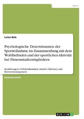 Psychologische Determinanten der Sportteilnahme im Zusammenhang mit dem Wohlbefinden und der sportlichen AktivitÃ¤t bei Fitnessstudiomitgliedern