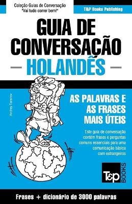 Guia de Conversa&ccedil;&atilde;o Portugu&ecirc;s-Holand&ecirc;s e vocabul&aacute;rio tem&aacute;tico 3000 palavras - Andrey Taranov