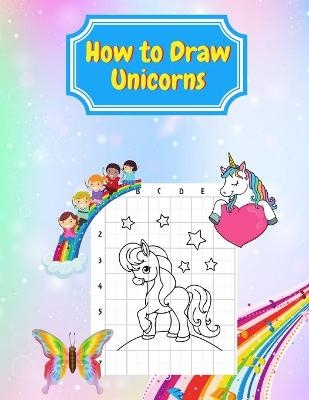 How to Draw Unicorns - Addison Greer