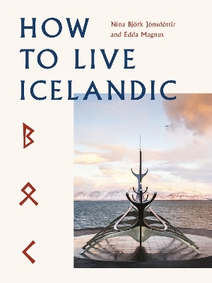 How To Live Icelandic - N&iacute;na Bj&ouml;rk J&oacute;nsd&oacute;ttir, Edda Magnus