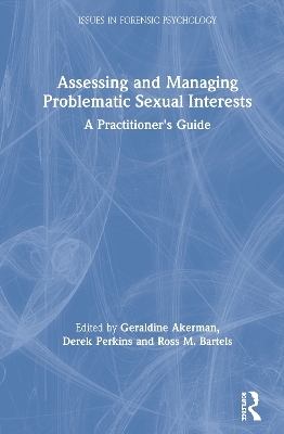 Assessing and Managing Problematic Sexual Interests - 