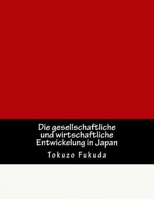 Die gesellschaftliche und wirtschaftliche Entwickelung in Japan - Tokuzo Fukuda